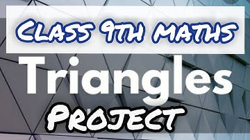 Mathematics project :- on TRIANGLES Chapter 7 Class 9