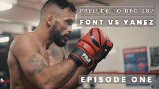 Prelude to UFC 287 - Rob Font vs. Adrian Yanez | Episode 1