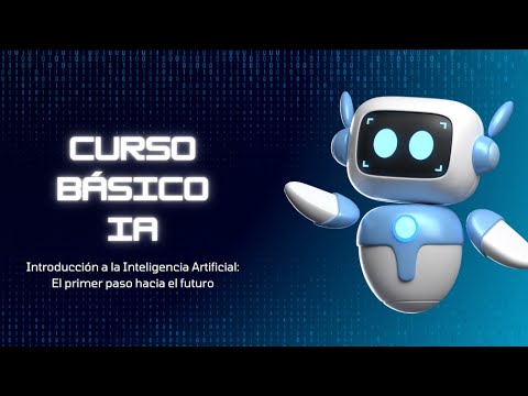 Curso Básico IA - Introducción a la Inteligencia Artificial - El primer ...