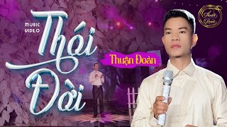 Thói Đời - Thuận Đoàn