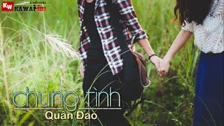 Chung Tình - Quân Đao [ Video Lyrics ]