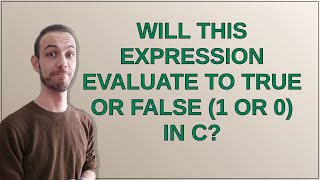 Will this expression evaluate to true or false (1 or 0) in C?