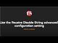 Use the Receive Disable String advanced configuration setting