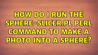 How do I run the sphere-slicer.pl perl command to make a photo into a sphere