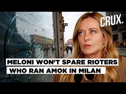 'Vandalism Is Not Protest': Meloni Declares War on Rioters, Unleashes Tough Laws After Milan Chaos