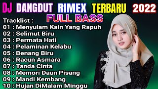 DJ RIMEX NONSTOP TERBARU FULL BASS-MENYULAM KAIN YANG RAPUH-2022