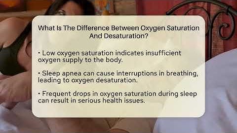 What Is The Difference Between Oxygen Saturation And Desaturation? - Sleep Apnea Support Network