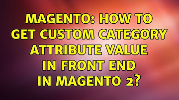 Magento: How to get custom category attribute value in front end in Magento 2? (3 Solutions!!)