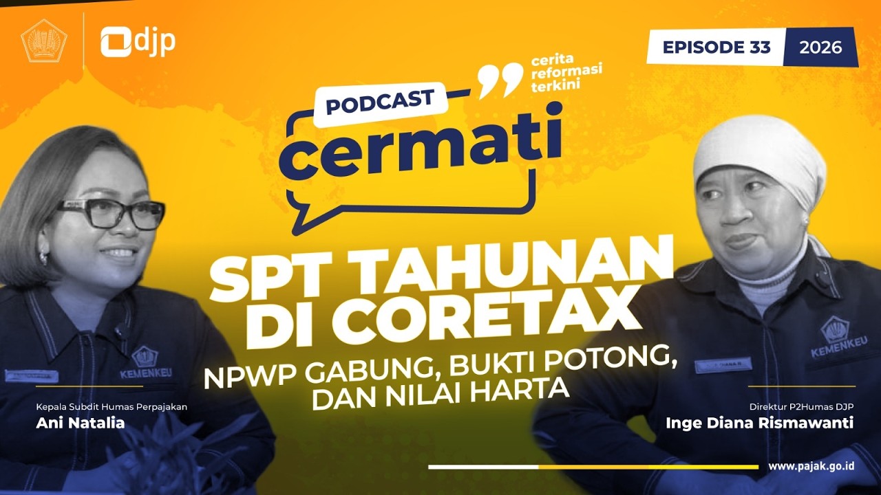 [Podcast Cermati Eps. 33] - SPT Tahunan di Coretax: NPWP Gabung, Bukti Potong, dan Nilai Harta