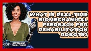 What Is Real-time Biomechanical Feedback For Rehabilitation Robots?