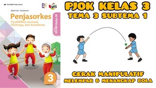Pembelajaran PJOK Kelas 3 Tema 3 Subtema 1 - Gerak Manipulatif - Melempar dan Menangkap Bola