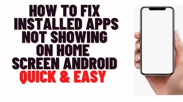 how to fix installed apps not showing on home screen android