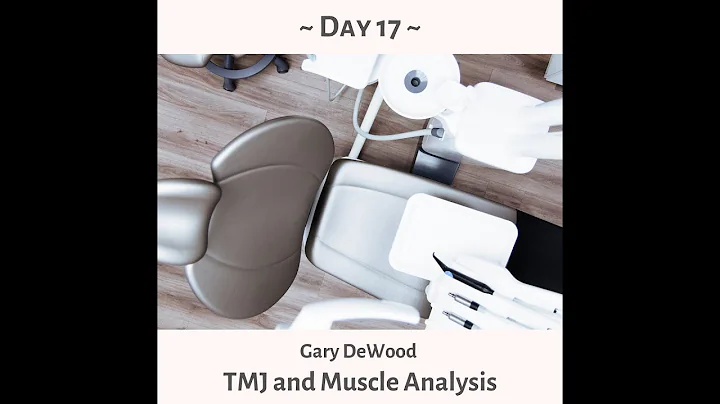 90 Day Dental Day 17- Gary DeWood - TMJ and Muscle...