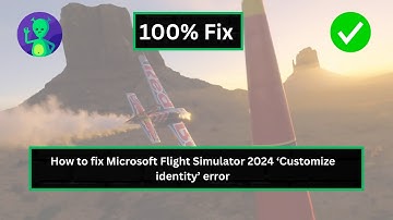 How to Fix Microsoft Flight Simulator 2024 ‘Customize Identity’ Error