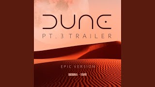 Dune, Pt. 3 Trailer (Epic Version)
