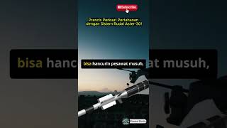 Prancis Perkuat Pertahanan dengan Sistem Rudal Aster-30!