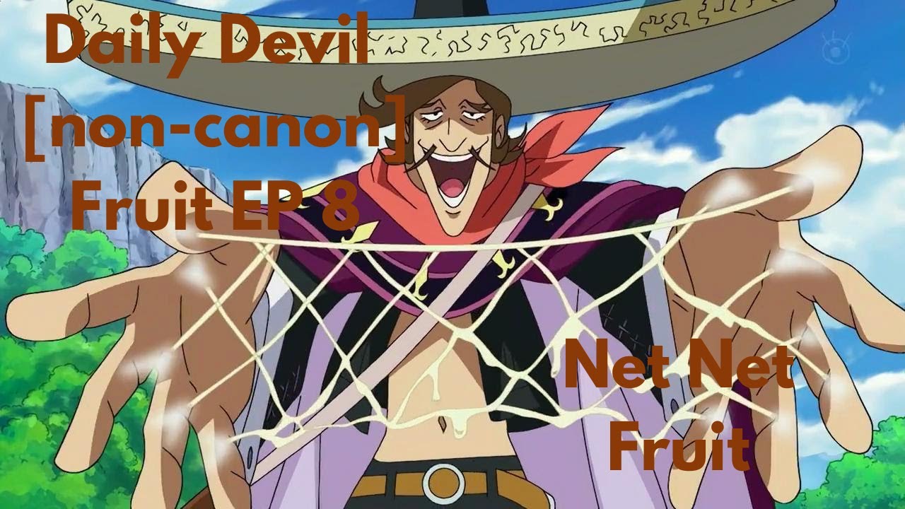 Non Canon DAILY DEVIL FRUIT EP 8 NET NET FRUIT YouTube non-canon-daily-devil-fruit-ep-8-net-net-fruit-youtube