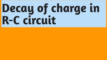 Decay of charge in C-R circuit