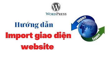Hướng dẫn Import giao diện website WordPress mua tại AZnet