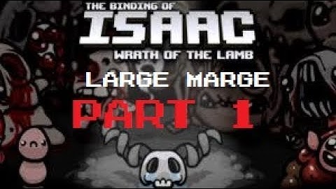 The Binding of Isaac: WotL | Challenge #3 (Large Marge) - Part 1