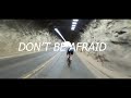 Dont be afraid  official film