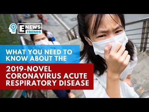 What you need to know about the 2019 novel coronavirus acute respiratory disease What you need to know about the 2019 novel coronavirus acute respiratory disease