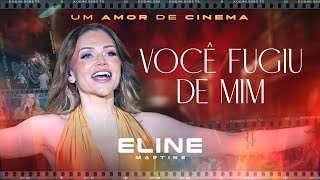 Você Fugiu de Mim - Eline Martins - DVD #UmAmorDeCinema [2024]
