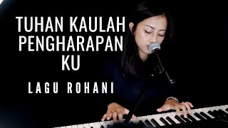 TUHAN KAULAH PENGHARAPANKU  ( LAGU ROHANI ) - MICHELA THEA COVER