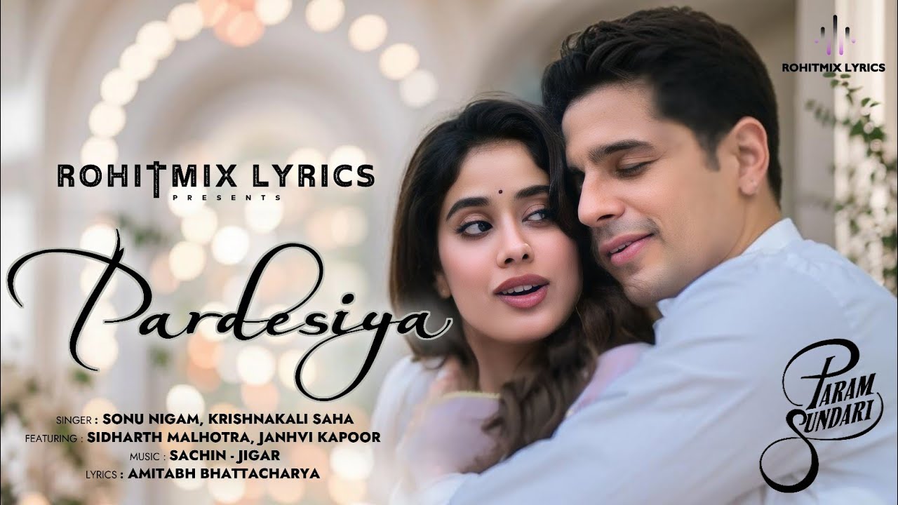 Pardesiya - Param Sundari | Sidharth M, Janhvi K | Sachin-Jigar, Sonu Nigam, Krishnakali S