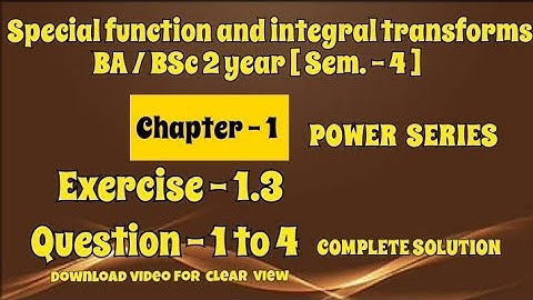 Exercise 1.3 Solution Question 1 to 4 Special function and integral transforms BA BSc 2 year chap. 4