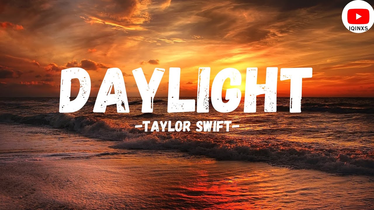 Taylor Swift [ Daylight ] Lyrics - YouTube