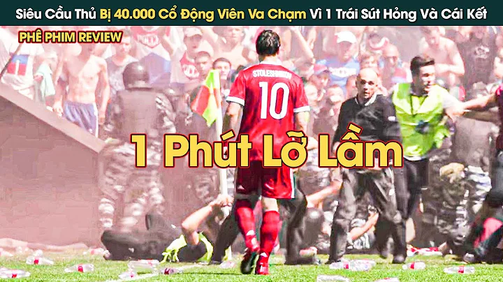 Siêu Cầu Thủ Bị 40000 Khán Giả Va Vì Đá Thua Trận Và Cái Kết || Phê Phim Review