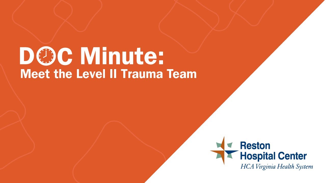 Meet the Level II Trauma Team - Reston Hospital Center