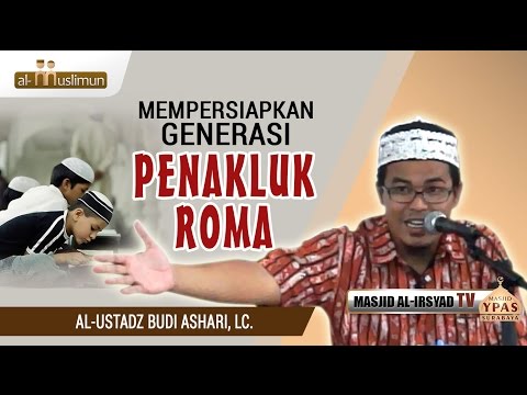 mempersiapkan-generasi-penakluk-roma---ust-budi-ashari,-lc