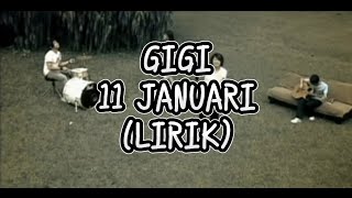 GIGI - 11 JANUARI (LIRIK)