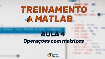 TREINAMENTO MATLAB - Operação com Matrizes (AULA 4)
