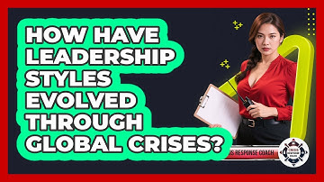 How Have Leadership Styles Evolved Through Global Crises? - Crisis Response Coach