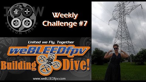 IGOW3 Weekly Challenge #7: WeBLEEDfpv Building Dive (Deadline = Aug 20th)