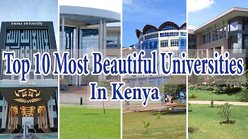 Top 10 Most Beautiful Universities In Kenya 2023 |Most Prestigious & Developed Universities In Kenya