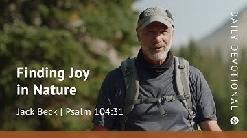 Finding Joy in Nature | Psalm 104:31 | Our Daily Bread Video Devotional