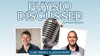 [Physio Discussed] Strength & Conditioning in Rehabilitation with Claire Minshull and Lachlan Wilmot
