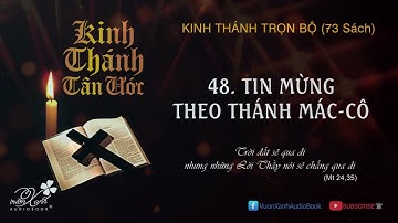 KINH THÁNH TÂN ƯỚC - TIN MỪNG THEO THÁNH MÁCCÔ - Vườn Xanh Audio Book - Giọng đọc: ông HOÀNG HƯƠNG