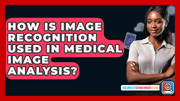 How Is Image Recognition Used In Medical Image Analysis? - SearchEnginesHub.com