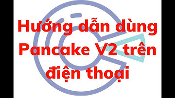 Hướng dẫn dùng Pancake V2 trên điện thoại