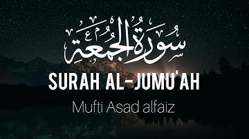 Surah al-jumu'ah | Mufti Asad alfaiz | surah juma  | سورة الجمعة |