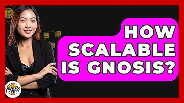How Scalable Is Gnosis? - CryptoBasics360.com
