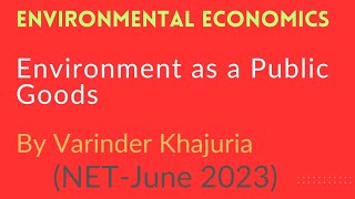 Environment as a Public Goods||By Varinder Khajuria||For NET JRF, SET Economics||