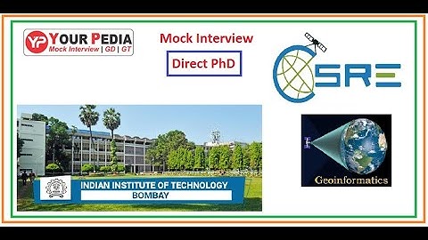 CSRE, Geo-informatics | IIT Bombay | Mock Interview | Direct PhD | Interview questions for CSRE