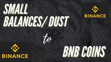 Quick and Easy steps to Convert Dust and Small Balances to BNB coin on Binance.