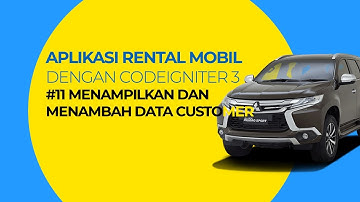 Tutorial Aplikasi Rental Mobil dengan Codeigniter #11 Menampilkan dan Menambah Data Customer